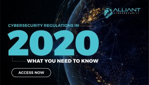 Cybersecurity Regulations in 2020: What you need to know